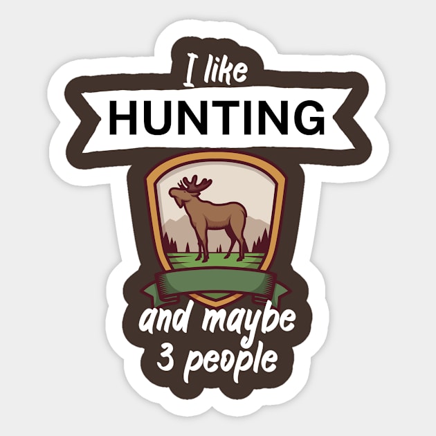 I like hunting and maybe 3 people Sticker by maxcode